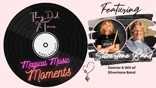 Magical Music Moments with Connor & Will of Silvertone Band
