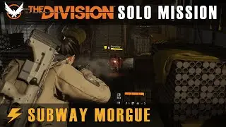 Tom Clancy's The Division - Subway Morgue Solo Story Mission Walkthrough, No Commentary
