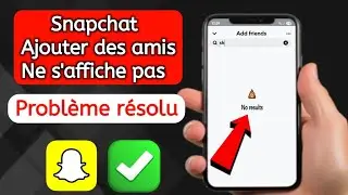 Correction⚠️! Probl&egrave;me d'ajout d'amis sur Snapchat qui ne s'affiche pas aujourd'hui | 