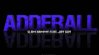 Adderall - Feat Jayguy.