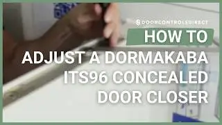 Tool Box Talks: How to Adjust a dormakaba ITS96 Concealed Door Closer