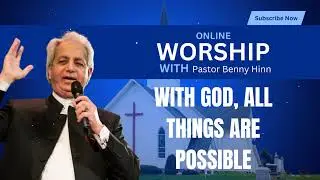 With God, All Things Are Possible | Benny Hinn Teaching