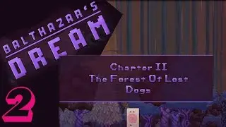 Balthazar's Dream: Balthazar's Dream The Forest of Lost Dogs Walkthrough No Commentary Chapter 2