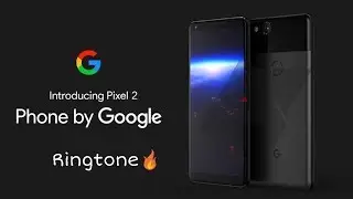 Google Pixel 2 ringtone🔥