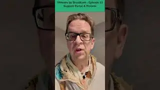 VMware by Broadcom - Part 63 - Support Portal and Process