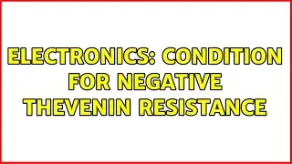 Electronics: Condition for negative Thevenin resistance