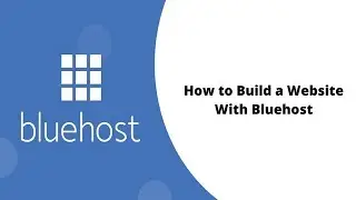 How to Build a Website With Bluehost | Bluehost WordPress Tutorial