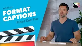How to Format Caption Text in Final Cut Pro X
