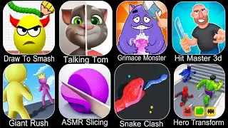 Draw To Smash,Talking Tom,Grimace Monster,Hit Master 3d,Giant Rush,ASMR Slicing,Snake Clash