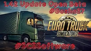 1.42 Update Open Beta #SCSSoftware #Gosha27