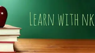 Welcome to Learn with Nk | destination of learning smart |