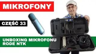 MIKROFONY - część 33 - Unboxing mikrofonu RODE NTK