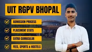 UIT RGPV BHOPAL Review | Placements | Campus Life | Facilities | Admission Process | MPDTE