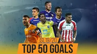 50 World Class Goals in ISL 2019-20 ft. Ogbeche, Roy Krishna, Valskis & Sunil Chhetri