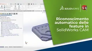Riconoscimento automatico delle feature in SolidWorks CAM