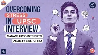 Managing Stress and Anxiety in UPSC Interview: Key Strategies and Tips, by Safeer(3 UPSC Interviews)