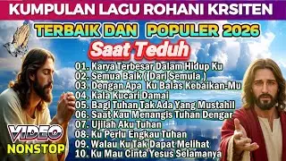 NONSTOP LAGU ROHANI SAAT TEDUH TERBAIK DAN POPULER 2026
