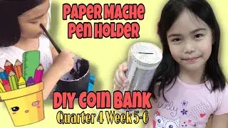 Grade 1 Arts Q4 Week 5-6 Paper Mache Pen Holder and DIY Coin Bank | 21 June 2021 | Cassie's VLOG #44