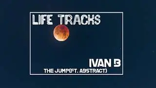 Ivan B - The Jump (ft. Abstract)