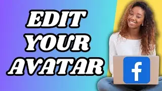 How To Edit Facebook Avatar On Laptop/Pc