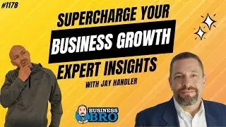 Supercharge Your Business Growth: Insights from Business Growth Expert, Jay Handler
