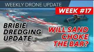 WEEK 17 - BRIBIE ISLAND DREDGE UPDATE | will sand choke the now shallow bar for boaties?