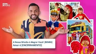 06 - A NOSSA MISSÃO É ALEGRAR VOCÊ [REMIX] / AMAR É [ENCERRAMENTO]