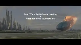 Star Wars Episode III Crash landing x Abandon Ship (in Style)