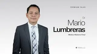 Premium Talk | Dr. Mario Lumbreras