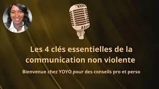 Les 4 cl&eacute;s essentielles de la communication non violente