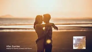 After Sunrise - Waiting For Summer (Coastal Child Remix) [Sunwaves Digital]