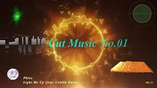 [Cut Music No.01] Phlex - Light Me Up (feat. Caitlin Gare) ( Drop Only)