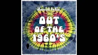 David Felix - Out of the 1960s
