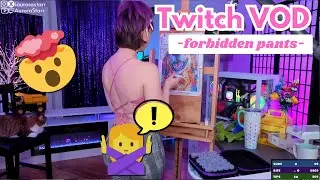 FORBIDDEN PANTS STREAM!! AuroraStarr Twitch VOD