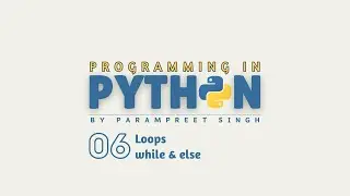 Programming in Python I Loops - While loop, break & else I Session - 6 | Hindi