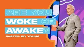 Can Christians be Woke? | Ed Young