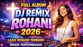 Full album DJ Remix Rohani 2026 // Musik Penyembahan Terbaru