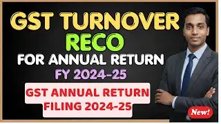 GST Turnover Reco | gst annual return filing 2024-25 |