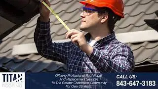 Charleston Roofing And Repair With TITAN Roofing Serving South Carolina For More Than 25 Years