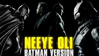 Neeye oli - Batman version | Batman Mashup - Ben affleck