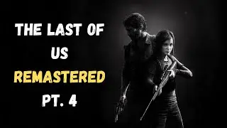 The Last of us Remastered survivor pt 4