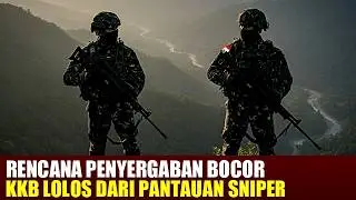 BEBERAPA JAM SEBELUM DISERGAB,OPERASI BOCOR. KKB LOLOS DARI PANTAUAN TIM SNIPER