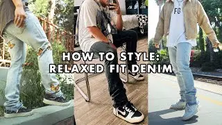HOW TO STYLE RELAXED FIT DENIM