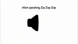 Alien speaking Zip Zap Zop meme Sound effect