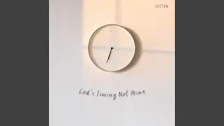 God's timing not mine