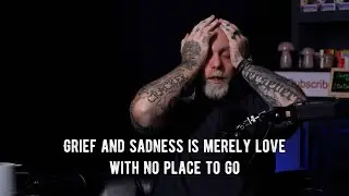 Grief and sadness is merely love with no place to go.- Voice of the Broken