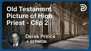 Old Testament Picture of High Priest | Clip 2 | Derek Prince