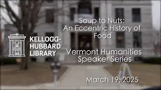 Kellogg Hubbard Library - Soups to Nuts: An Eccentric History of Food