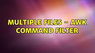 Multiple files - awk command filter (3 Solutions!!)