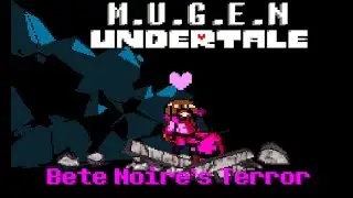 ❤ [UNDERTALE M.U.G.E.N.] (#2) Bete Noire's Terror! ❤